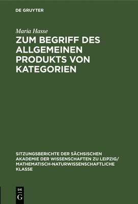 Maria Hasse - Zum Begriff Des Allgemeinen Produkts Von Kategorien, Inbunden