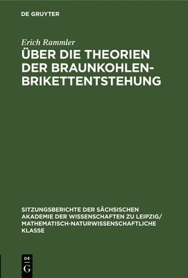 Erich Rammler - Über Die Theorien Der Braunkohlenbrikettentstehung, Inbunden