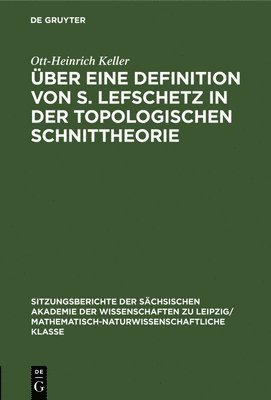 Ott-Heinrich Keller - Über Eine Definition Von S. Lefschetz in Der Topologischen Schnittheorie, Inbunden