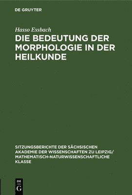 Hasso Essbach - Die Bedeutung Der Morphologie in Der Heilkunde, Inbunden