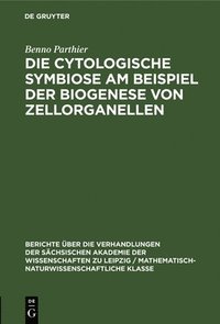 bokomslag Die Cytologische Symbiose Am Beispiel Der Biogenese Von Zellorganellen