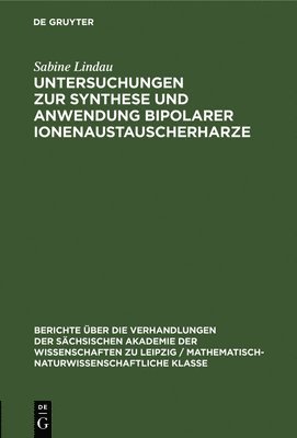Friedrich Wolf, Sonja Eckert, Magdalene Weise, Sabine Lindau, Friedrich Sonja Ma... Wolf Eckert Weise - Untersuchungen Zur Synthese Und Anwendung Bipolarer Ionenaustauscherharze, Inbunden
