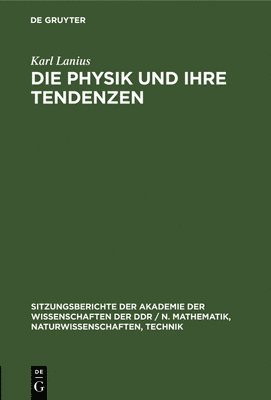 Karl Lanius - Die Physik Und Ihre Tendenzen, Inbunden