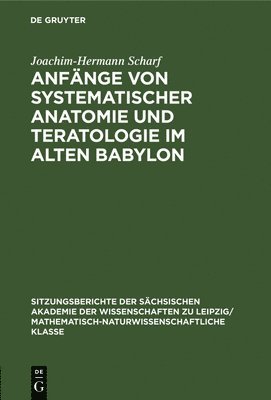 Joachim-Hermann Scharf - Anfänge Von Systematischer Anatomie Und Teratologie Im Alten Babylon, Inbunden