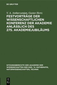 bokomslag Festvorträge Der Wissenschaftlichen Konferenz Der Akademie Anläßlich Des 275. Akademiejubiläums