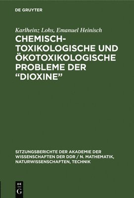 Chemisch-toxikologische und kotoxikologische Probleme der &quot;Dioxine&quot; 1