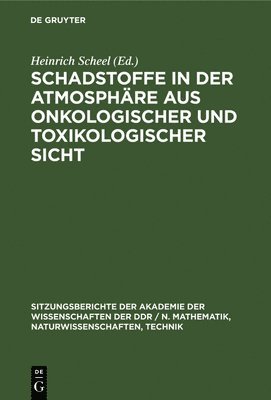 Heinrich Scheel - Schadstoffe in Der Atmosphäre Aus Onkologischer Und Toxikologischer Sicht, Inbunden