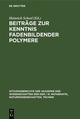 Heinrich Scheel - Beiträge Zur Kenntnis Fadenbildender Polymere, Inbunden