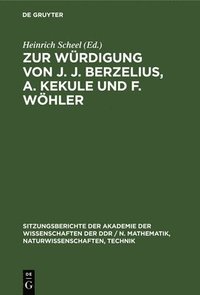 bokomslag Zur Wrdigung Von J. J. Berzelius, A. Kekule Und F. Whler
