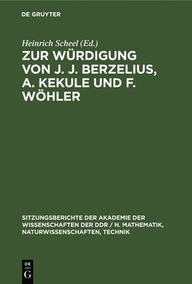 Zur Wrdigung Von J. J. Berzelius, A. Kekule Und F. Whler 1