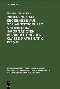 bokomslag Probleme Und Ergebnisse Aus Der Arbeitsgruppe Kybernetik/Informationsverarbeitung Der Klasse Mathematik 1977/78
