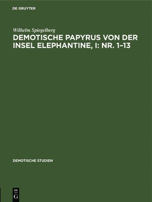 Demotische Papyrus Von Der Insel Elephantine, I: Nr. 1-13 1