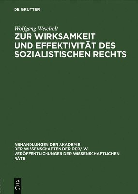Wolfgang Weichelt - Zur Wirksamkeit Und Effektivität Des Sozialistischen Rechts, Inbunden