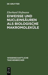 bokomslag Eiweie Und Nucleinsuren ALS Biologische Makromolekle