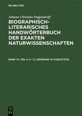 Johann Christian Poggendorff, Rudolf Zaunick, Hans Salié, Heidi Kühn - S - Z, Lieferung 10 (Vorletzte), Inbunden