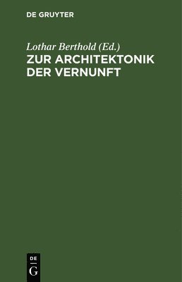 Lothar Berthold - Zur Architektonik Der Vernunft, Inbunden