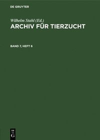 bokomslag Archiv Fr Tierzucht. Band 7, Heft 6