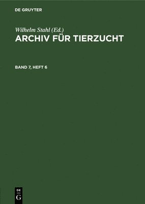 Archiv Fr Tierzucht. Band 7, Heft 6 1