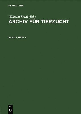 Deutsche Akademie der Landwirtschaftswissenschaften zu Berlin - Archiv Für Tierzucht. Band 7, Heft 6, Inbunden