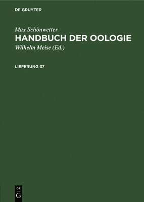 Max Schönwetter, Wilhelm Meise - Max Schönwetter: Handbuch Der Oologie. Lieferung 37, Inbunden