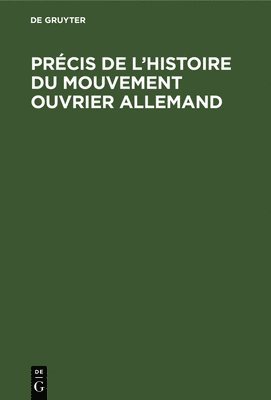 Prcis de l'Histoire Du Mouvement Ouvrier Allemand 1