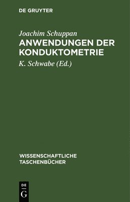 Joachim Schuppan, K Schwabe, K. Schwabe - Anwendungen Der Konduktometrie, Inbunden