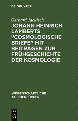bokomslag Johann Heinrich Lamberts &quot;Cosmologische Briefe&quot; Mit Beitrgen Zur Frhgeschichte Der Kosmologie