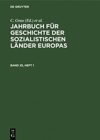 bokomslag Jahrbuch Fr Geschichte Der Sozialistischen Lnder Europas. Band 25, Heft 1