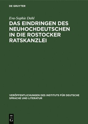 Das Eindringen Des Neuhochdeutschen in Die Rostocker Ratskanzlei 1