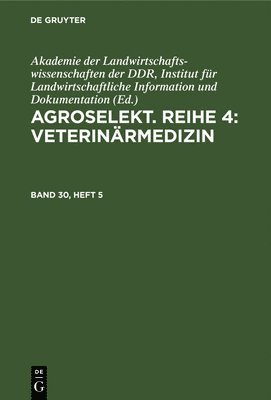 bokomslag Agroselekt. Reihe 4: Veterinrmedizin. Band 30, Heft 5