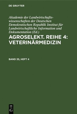 bokomslag Agroselekt. Reihe 4: Veterinrmedizin. Band 35, Heft 4