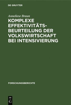 Anneliese Braun - Komplexe Effektivitätsbeurteilung Der Volkswirtschaft Bei Intensivierung, Inbunden