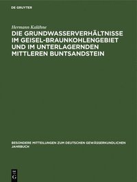 bokomslag Die Grundwasserverhältnisse Im Geisel-Braunkohlengebiet Und Im Unterlagernden Mittleren Buntsandstein