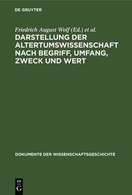 bokomslag Darstellung Der Altertumswissenschaft Nach Begriff, Umfang, Zweck Und Wert