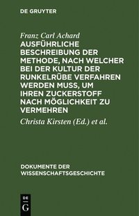 bokomslag Ausführliche Beschreibung Der Methode, Nach Welcher Bei Der Kultur Der Runkelrübe Verfahren Werden Muß, Um Ihren Zuckerstoff Nach Möglichkeit Zu Vermehren