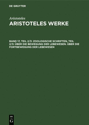 Zoologische Schriften, Teil 2/3: ber Die Bewegung Der Lebewesen. ber Die Fortbewegung Der Lebewesen 1