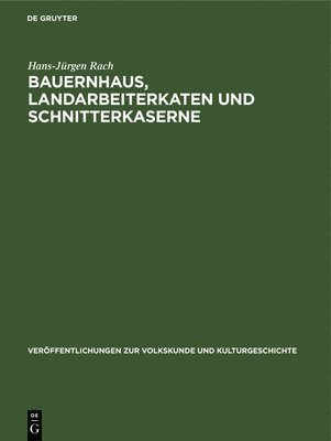 Hans-Jürgen Rach - Bauernhaus, Landarbeiterkaten Und Schnitterkaserne, Inbunden