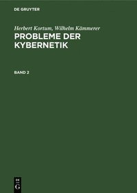 bokomslag Herbert Kortum; Wilhelm Kmmerer: Probleme Der Kybernetik. Band 2