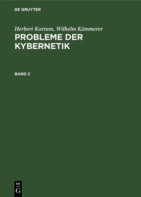 Herbert Kortum; Wilhelm Kmmerer: Probleme Der Kybernetik. Band 2 1