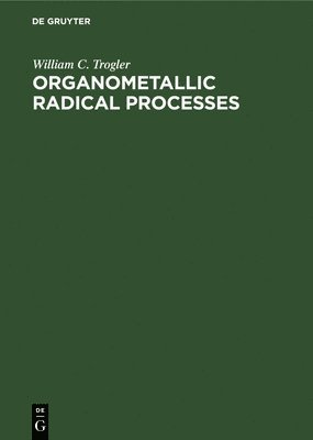 William C. Trogler - Organometallic Radical Processes, Inbunden