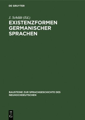 J Schildt - Existenzformen Germanischer Sprachen, Inbunden