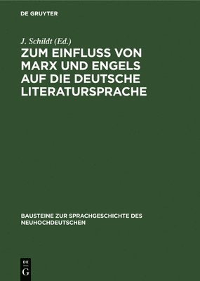 J Schildt - Zum Einfluß Von Marx Und Engels Auf Dıe Deutsche Literatursprache, Inbunden
