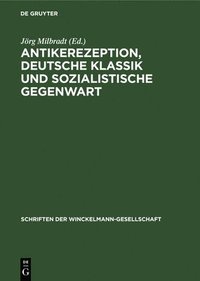 bokomslag Antikerezeption, Deutsche Klassik Und Sozialistische Gegenwart