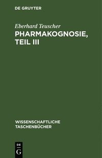 bokomslag Pharmakognosie, Teil III