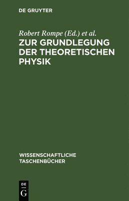 Robert Rompe, Hans Jürgen - Zur Grundlegung Der Theoretischen Physik, Inbunden