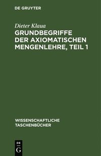 bokomslag Grundbegriffe Der Axiomatischen Mengenlehre, Teil 1