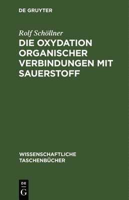 bokomslag Die Oxydation Organischer Verbindungen Mit Sauerstoff