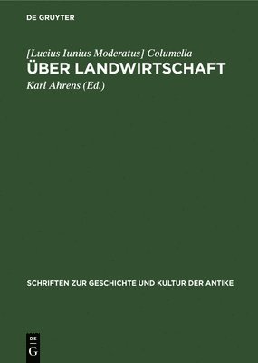 Columella, Karl Ahrens - Über Landwirtschaft, Inbunden