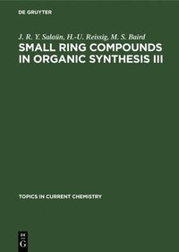 bokomslag Small Ring Compounds in Organic Synthesis III