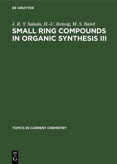 J. R. Y. Salaün, H.-U. Reissig, M. S. Baird - Small Ring Compounds in Organic Synthesis III, Inbunden